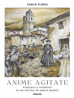 cover image of Anime agitate. Violenze e vendette in un intrico di amori malati